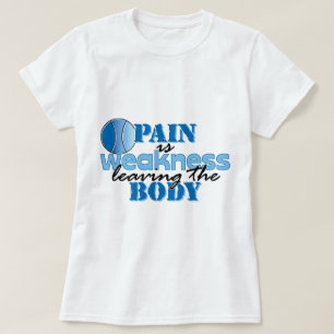 T-shirt La douleur est faiblesse partant du corps - tennis