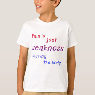 T-shirt La douleur est juste faiblesse laissant les