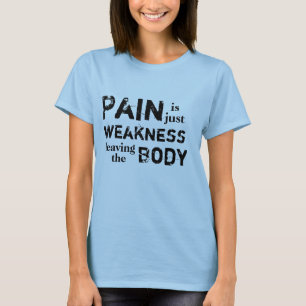 T-shirt La douleur est juste faiblesse partant du corps
