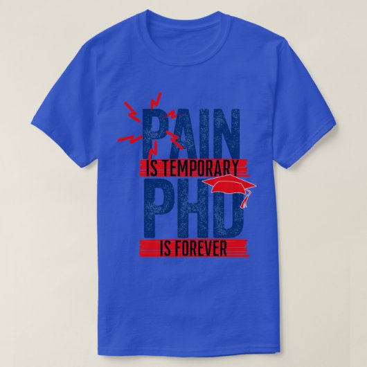 T-shirt La douleur est temporaire PHD est éternelle 2 (Design devant)