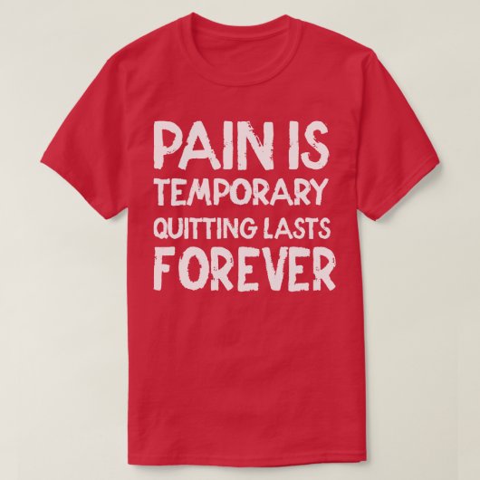 T-shirt La douleur est temporaire Quitter dure éternelleme (Design devant)