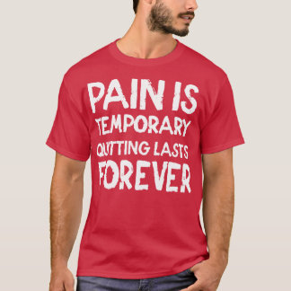 T-shirt La douleur est temporaire Quitter dure éternelleme