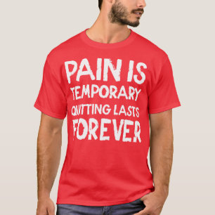 T-shirt La douleur est temporaire Quitter dure éternelleme