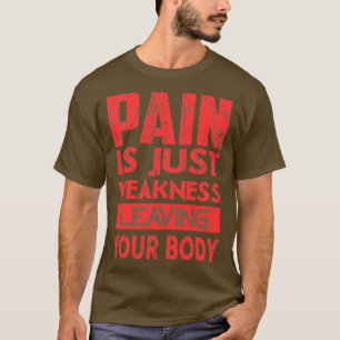 T-shirt La douleur n'est que faiblesse en quittant votre c