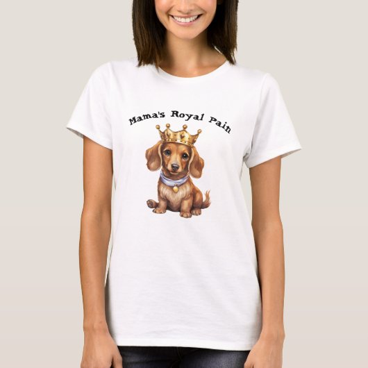 T-shirt La douleur royale de Dachshund Mama (Devant)