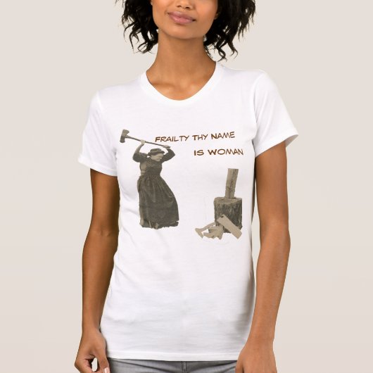 T-shirt La faiblesse Thy nom est femme (Devant)