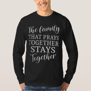 T-shirt La famille qui prie ensemble les citations spiritu
