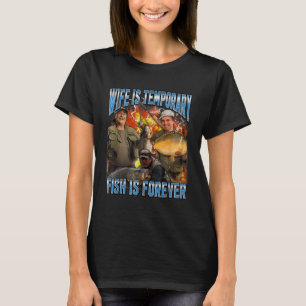T-shirt La femme est temporaire Le poisson est pour toujou