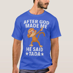 T-shirt La Fête Du Singe Drôle Dabbing Après Dieu M'A Fait