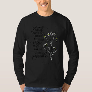 T-shirt La Foi Ne Rend Pas Les Choses Facile Positif Relig
