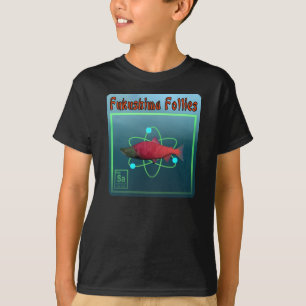 T-shirt La folie de Fukushima