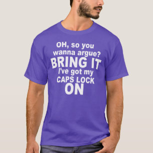 T-SHIRT LA FONCTION MAJUSCULE EST ALLUMÉE. APPORTEZ-LA !
