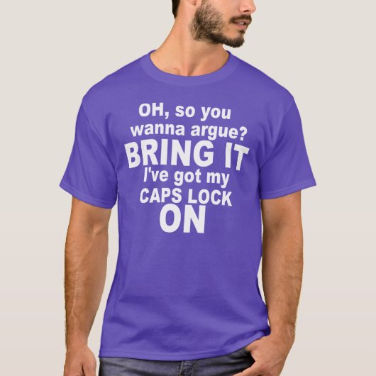 T-SHIRT LA FONCTION MAJUSCULE EST ALLUMÉE. APPORTEZ-LA ! (Devant)