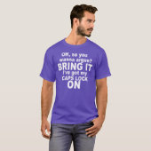 T-SHIRT LA FONCTION MAJUSCULE EST ALLUMÉE. APPORTEZ-LA ! (Devant entier)