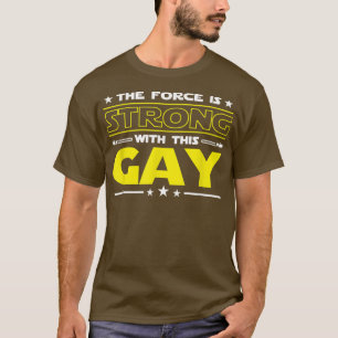 T-shirt La Force est forte avec ce gay drôle hommes femmes