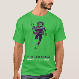 T-shirt La Force Est Forte Dans Ce Jeu De Joueurs