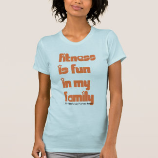 T-shirt La forme physique est amusement dans ma famille