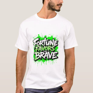 T-shirt La fortune favorise les plus courageux