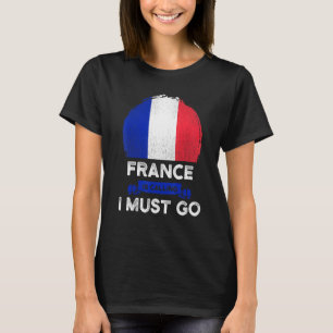 T-shirt La France Dit Que Je Dois Aller Les Racines França