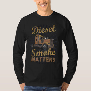 T-shirt La fumée de diesel compte Camionneur Camion diese