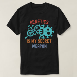 T-shirt La génétique est mon arme secrète, citations sur l