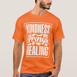 T-shirt La gentillesse apporte la guérison