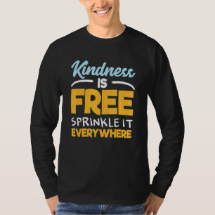 T-shirt La gentillesse Est Libre L'Arroser Partout Q Posit