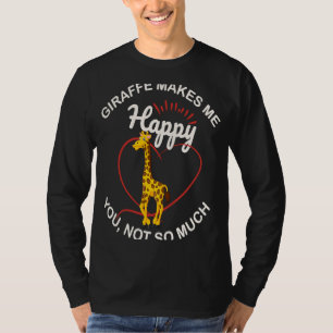 T-shirt La Giraffe Me Rend Heureux Que Tu Ne Sois Pas Si A