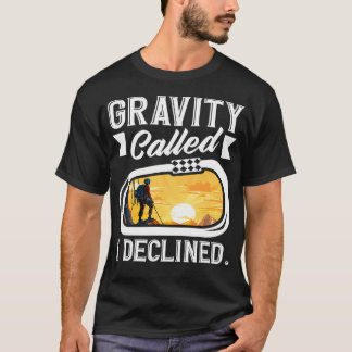T-shirt La gravité a appelé j'ai décliné Drôle d'escalade