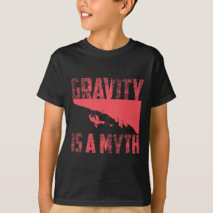 T-shirt La gravité est un mythe Mignon J'adore le cadeau d