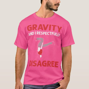 T-shirt La gravité et moi respectueusement en désaccord. P