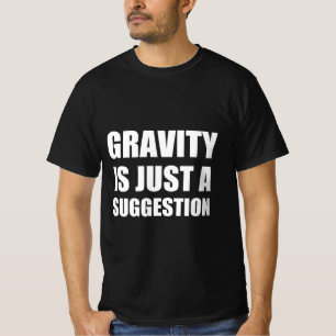 T-shirt La gravité n'est qu'une suggestion
