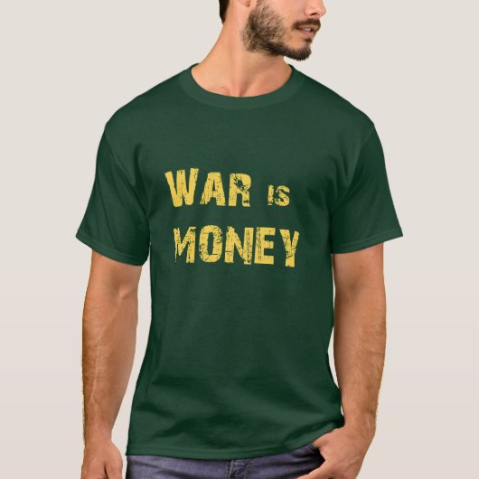 T-shirt La guerre est de l'argent (Devant)