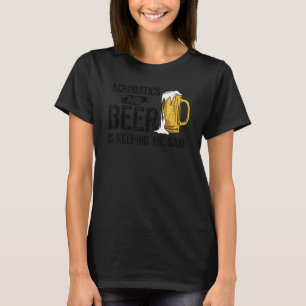 T-shirt La Gymnastique Et La Bière Me Maintient Sane Acrob