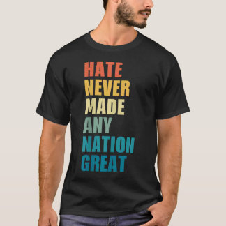 T-shirt La haine n'a jamais rendu aucune nation grande Ant