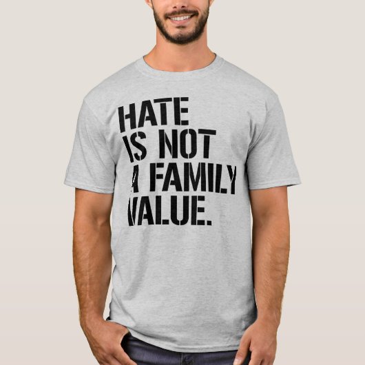T-shirt La haine n'est pas une valeur familiale (Devant)