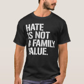 T-shirt La haine n'est pas une valeur familiale (Devant)