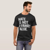 T-shirt La haine n'est pas une valeur familiale (Devant entier)