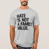 T-SHIRT LA HAINE N'EST PAS UNE VALEUR FAMILIALE (Devant)