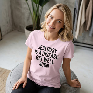 T-shirt 'La jalousie est une maladie. Bon rétabli