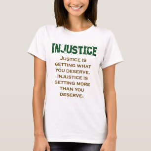 T-shirt La Justice Obtient Ce Que Vous Méritez - L'Injusti