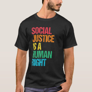 T-shirt La Justice Sociale Est Un Droit Humain Dit Égalité