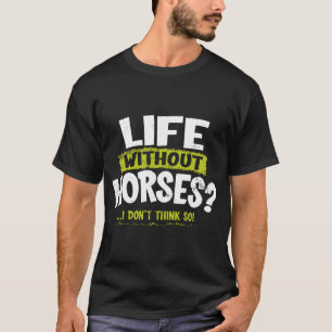 T-shirt La LA imprime la vie sans chevaux qu'I Don_t