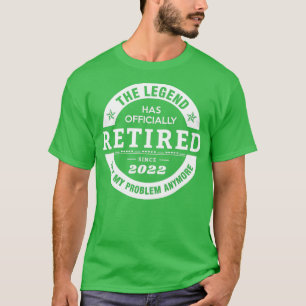 T-shirt La Légende A Officiellement Retraité 2022 Pas Mon 
