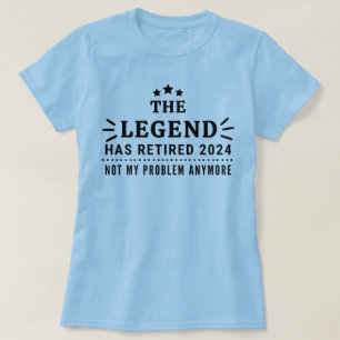 T-shirt La légende a pris sa retraite 2024 Plus mon problè