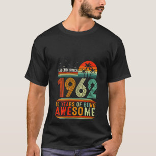 T-shirt La Légende Des Femmes Depuis 1962 60 Ans D'Être Ét