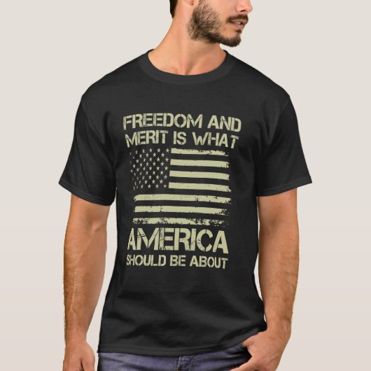T-shirt La Liberté Et Le Mérite Sont Ce Que L'Amérique Dev (Devant)