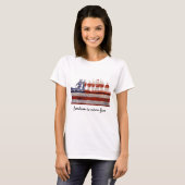 T-shirt La liberté n'est jamais libre ; soutenez nos (Devant entier)