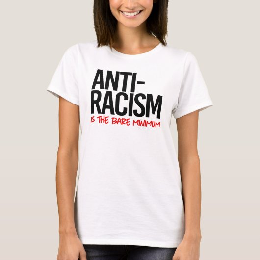 T-shirt La lutte contre le racisme est le strict minimum (Devant)