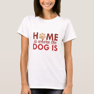 T-shirt La Maison Est Là Où Le Chien Est